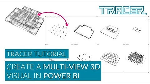 Tracer Tutorial - Creating Multiple Parallel 3D Views in Power BI