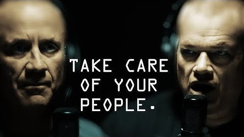 Take Care Of Your People And They Will Take Care Of You - Jocko Willink & Jason Gardner