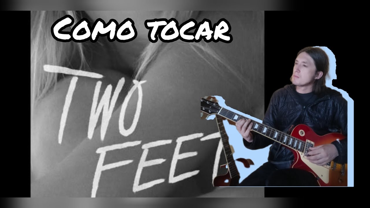 Como tocar → TWO FEET LOVE IS A bitch , en guitarra 