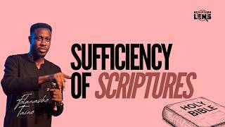 The Sufficiency of Scriptures || Scripture Lens Ep 3
