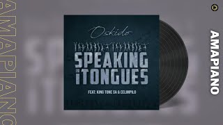 Oskido – Speaking in Tongues feat  King Tone SA & Celimpilo