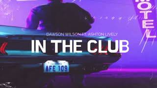 Dawson Wilson - At The Club feat. Ashton Lively (Official Audio)