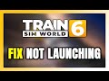 How to FIX Train Sim World 6 Not Launching/Won't Launch