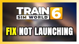 How to FIX Train Sim World 6 Not Launching/Won't Launch screenshot 4