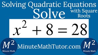 Solve x^2+8=28 by taking square roots