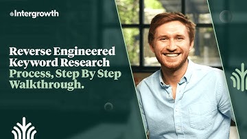 Reverse Engineered Keyword Research Process [Walkthrough] | Intergrowth®