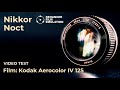 Nikkor Noct : Kodak Aerocolor IV 125 film video test