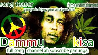 Chennai Gana Dammu kisa song by gana vimal gana justin thiyagu Gana sanu