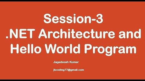 Session-3 on C#.NET - Architecture and Hello World Program