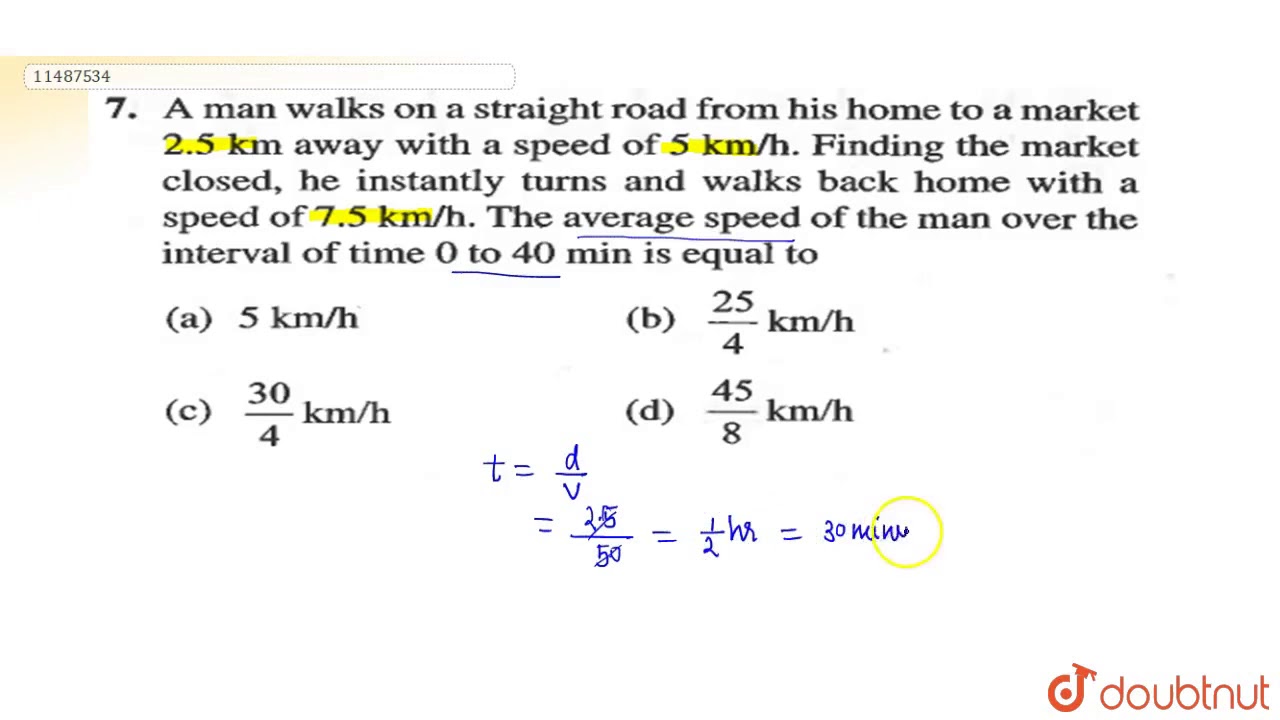 A Man Walks On A Straight Road Form His Home To A Market 2.5 Km Away With Speed Of 5 `(Km)/(Hr)`. - Youtube