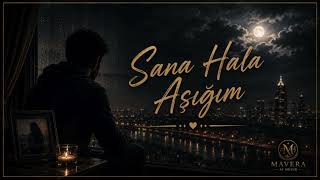 Sana Hâlâ Aşığım Mavera Ai Müzik