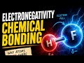 Chemical Bonding, ELECTRONEGATIVITY (EIGHTH Episode)