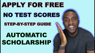 APPLY FOR FREE | NO TEST SCORES | AUTOMATIC SCHOLARSHIP | STEP-BY-STEP GUIDE