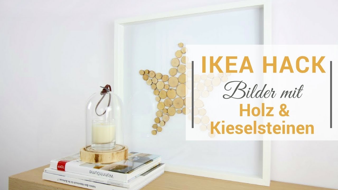 Ikea Hack Ribba Bilderrahmen 2 Diy Bilder Mit Holz Und Steinen Youtube