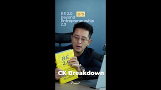 CK Breakdown The Book | BE 2.0 (Beyond Entrepreneurship 2.0) | EP.9