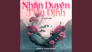 Nhân Duyên Tiền Định (Đông & Thazh Remix)