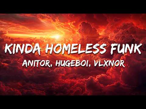 Anitor, HugeBoi, Vlxnor - KINDA HOMELESS FUNK