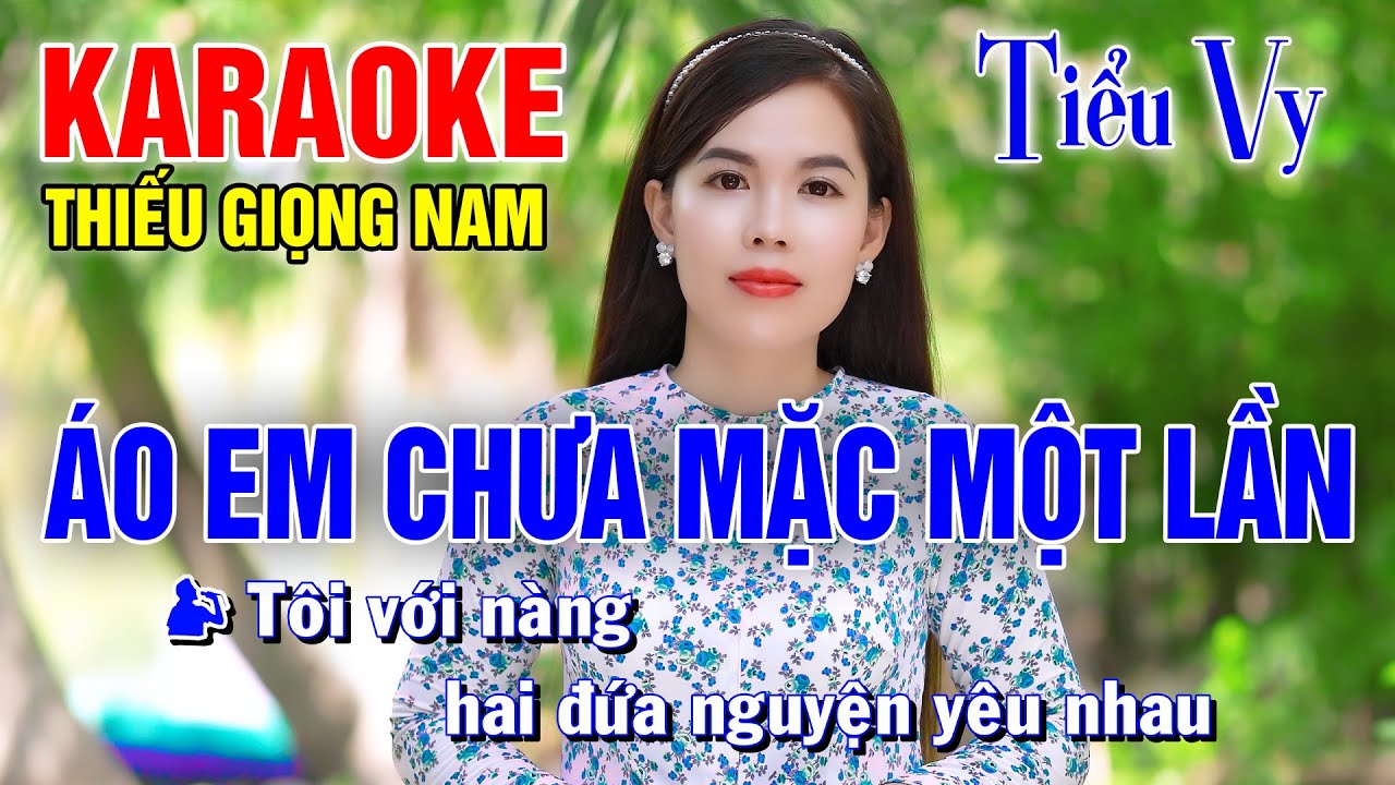 ÁO EM CHƯA MẶC MỘT LẦN➤ Song Ca Cùng Tiểu Vy ➤ Karaoke Thiếu Giọng Nam ➤ KARAOKE SONG CÙNG CA SĨ