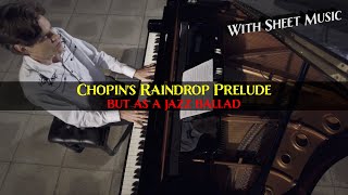 Raindrop Prelude by Chopin but as a Jazz Ballad. With Sheet Music