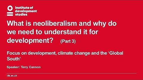 Neoliberalism, and how does it affect development studies Origins, actors and ideology (Part 3)