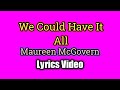 We Could Have It All Lyrics Video Maureen McGovern mp3