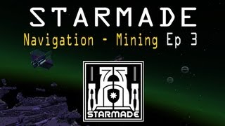 StarMade Ep3 - Mining & Navigation - Turorial Gameplay