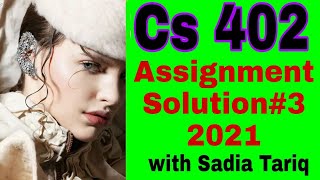Cs 402 Assignment #3 Solution 2021 || with Sadia Tariq