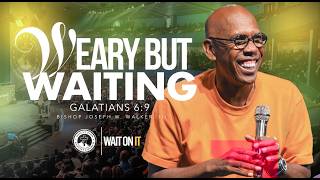 WAIT ON IT (PART 1) | WEARY BUT WAITING