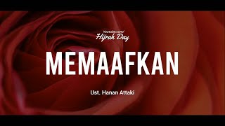 MEMAAFKAN - Ustadz Hanan Attaki