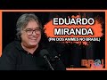 Bropodcast  especial  eduardo miranda pai dos animes no brasil