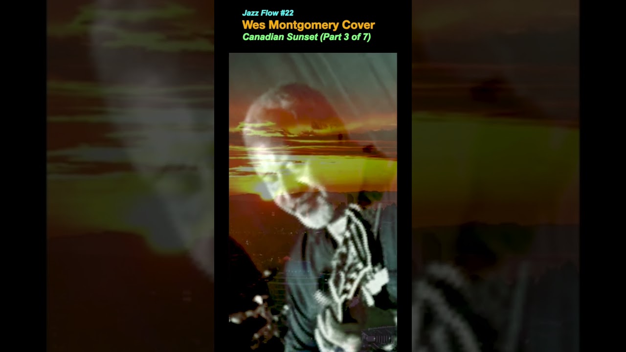 Canadian Sunset (3 of 7) 🌇  Wes Montgomery | Jazz Guitar Bossa Nova | Jazz Flow #22