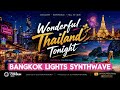 Wonderful Thailand Tonight - Bangkok Lights Synthwave (Official Audio) | Thailand Travel Vibe