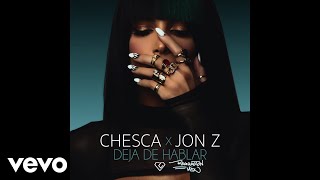 Chesca, Jon Z - Deja De Hablar (Blah Blah Blah) (Reggaeton Mix/Pseudo Video)