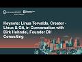 Keynote: Linus Torvalds, Creator of Linux & Git with Dirk Hohndel, Founder, DH Consulting