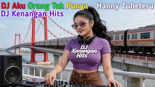 DJ AKU ORANG TAK PUNYA - REMIX NOSTALGIA PALING VIRAL 2026 FULL BASS MENGGUNCANG!