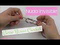 CURSO BÁSICO CROCHET: NUDO INVISIBLE. INVISIBLE KNOT CROCHET.