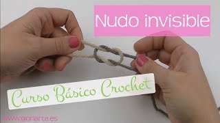 CURSO BÁSICO CROCHET: NUDO INVISIBLE. INVISIBLE KNOT CROCHET.