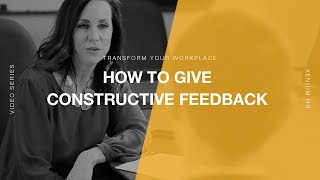 Transform Your Workplace 05 | How to Give Constructive Feedback