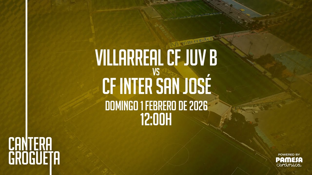 Villarreal CF Juvenil B vs CF Inter San José