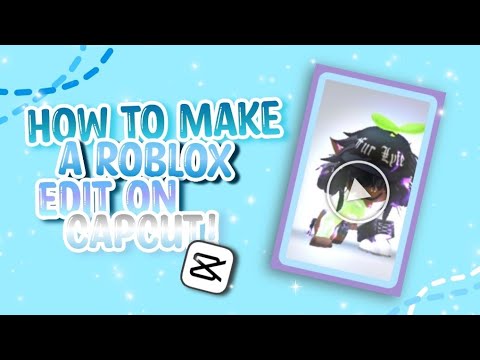 HOW TO MAKE AN *EASY* ROBLOX EDIT ON CAPCUT!! || ZiippyZxzzy 🌼 - YouTube