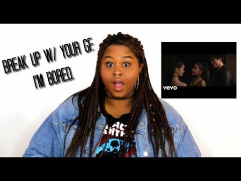 Break Up With Your Girlfriend I M Bored Ariana Grande Music Video Reaction