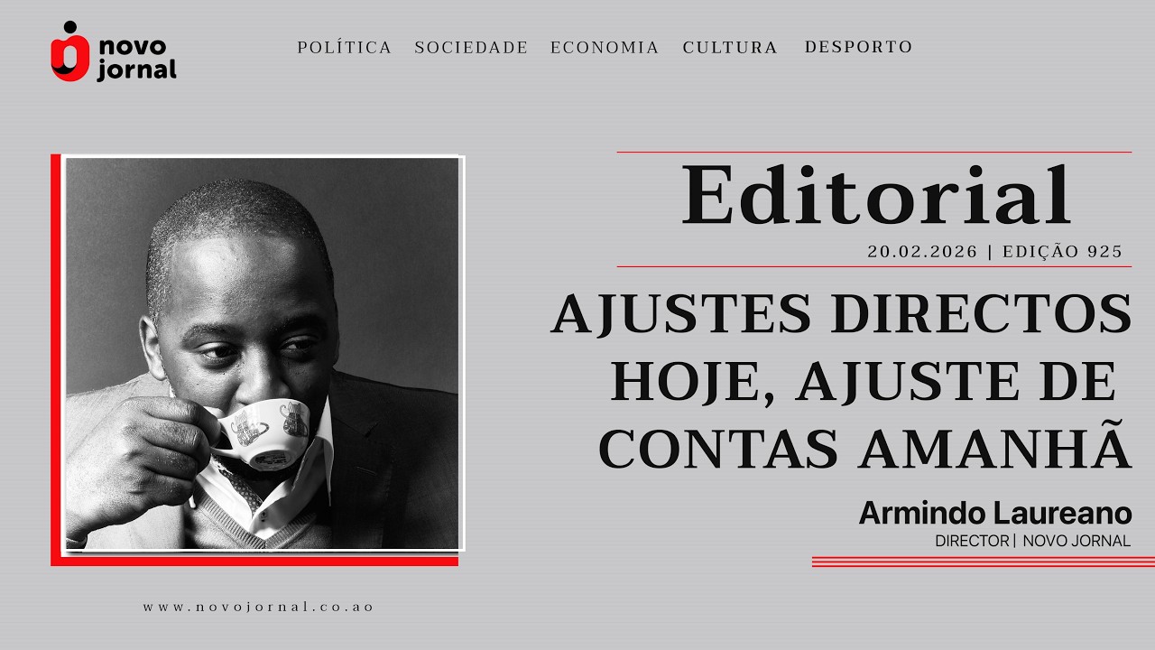 #EDITORIAL_NOVO_JORNAL | AJUSTES DIRECTOS HOJE, AJUSTE DE CONTAS AMANHÃ