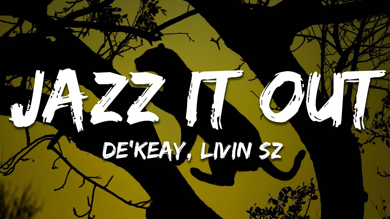 jazzuページ De'KeaY, Livin SZ - Jazz It Out - YouTube