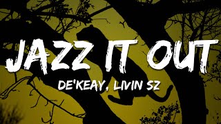 Dekeay Livin Sz  Jazz It Out