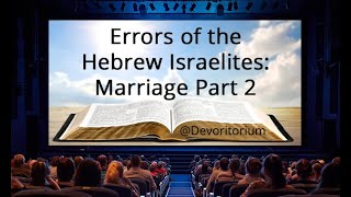 Errors of the Hebrew Israelites: Marriage Part 2