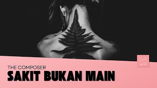 The Composer - Sakit Bukan Main (Audio Official)