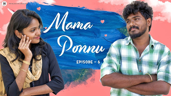 Mama Ponnu | Episode - 6 | Tamil Love Web Series | Ashwin Raja | LYNX | Akshan & Archana |
