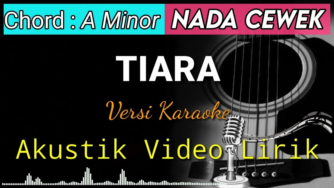 TIARA Versi Akustik Karaoke Video Lirik Nada Cewek YouTube