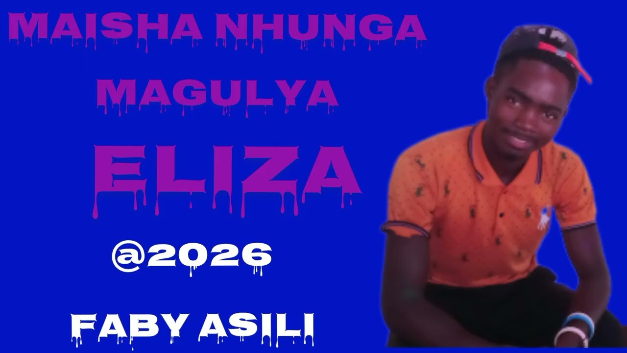MAISHA NHUNGA MAGULYA ELIZA -_-BOY FABI ASILI 2026
