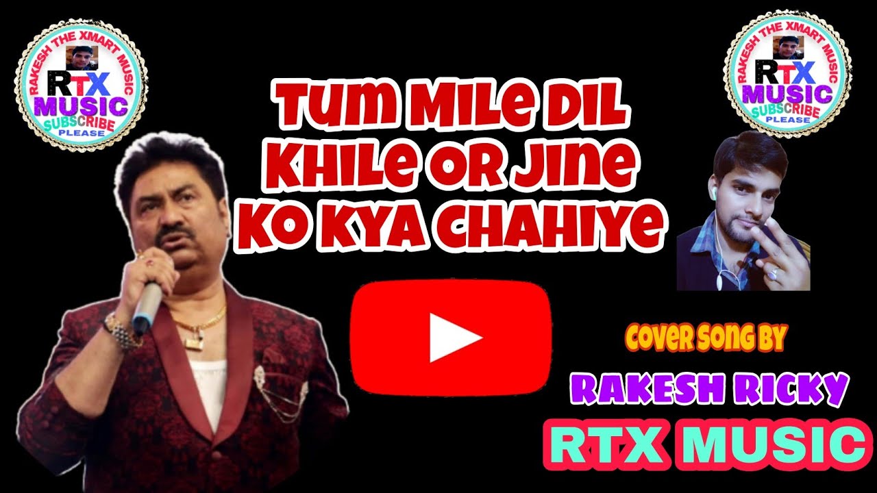Tum Mile Dil Khile Or Jine Ko kya chahiye By Rakesh Ricky #Kumar_Sanu # ...